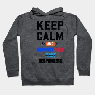 KEEP CALM AND SUPPORT YOUR FIRST RESPONDERS BLACK Hoodie